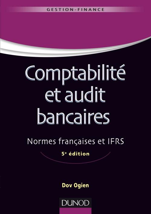 Cover of the book Comptabilité et audit bancaires - 5e éd. by Dov Ogien, Dunod
