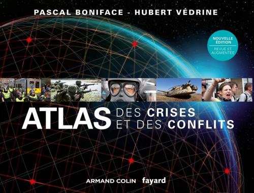 Cover of the book Atlas des crises et des conflits - 3e éd. by Pascal Boniface, Hubert Védrine, Armand Colin