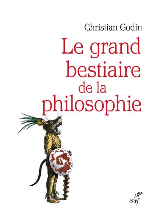 Cover of the book Le grand bestiaire de la philosophie by Christian Godin, Editions du Cerf