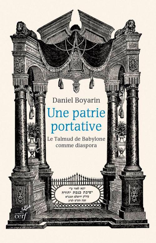 Cover of the book Une patrie portative. Le Talmud de Babylone comme diaspora by Daniel Boyarin, Editions du Cerf