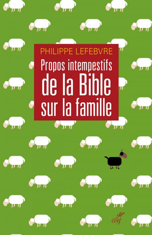 Cover of the book Propos intempestifs de la Bible sur la famille by Philippe Lefebvre, Editions du Cerf