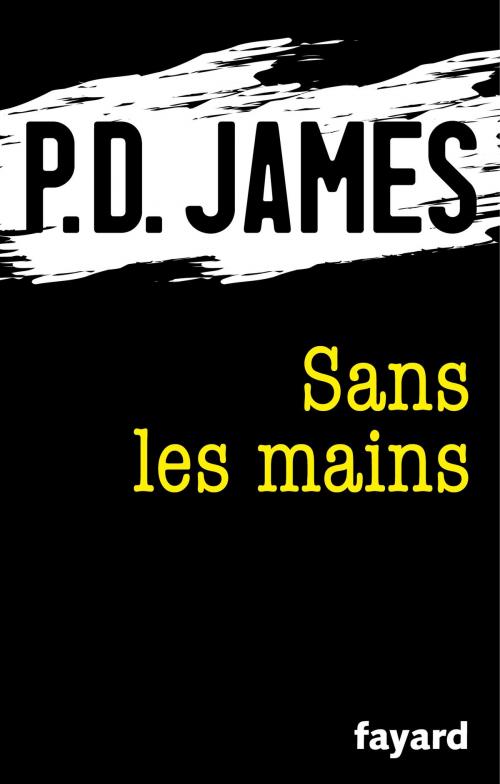 Cover of the book Sans les mains by P.D. James, Fayard