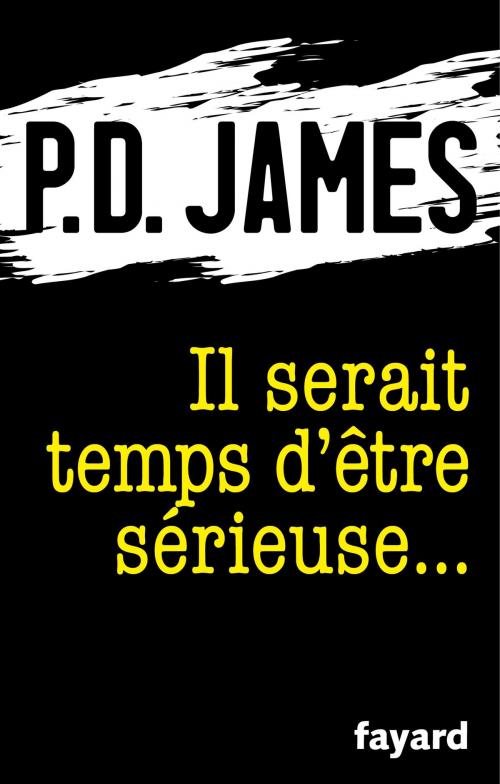 Cover of the book Il serait temps d'être sérieuse... by P.D. James, Fayard