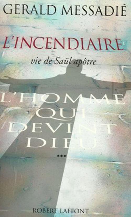 Cover of the book L'homme qui devint Dieu - Tome 3 by Gerald MESSADIÉ, Groupe Robert Laffont