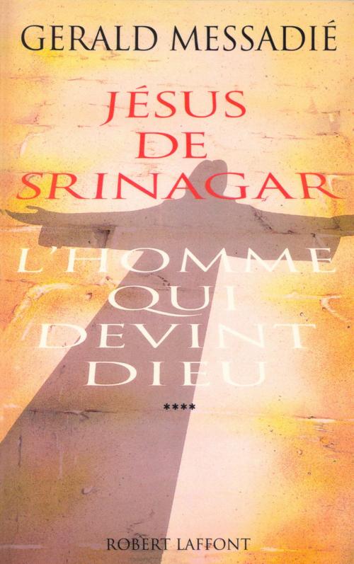 Cover of the book L'homme qui devint Dieu - Tome 4 by Gerald MESSADIÉ, Groupe Robert Laffont