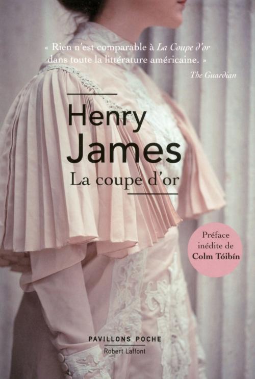 Cover of the book La Coupe d'or by Henry JAMES, Colm TÓIBÍN, Groupe Robert Laffont