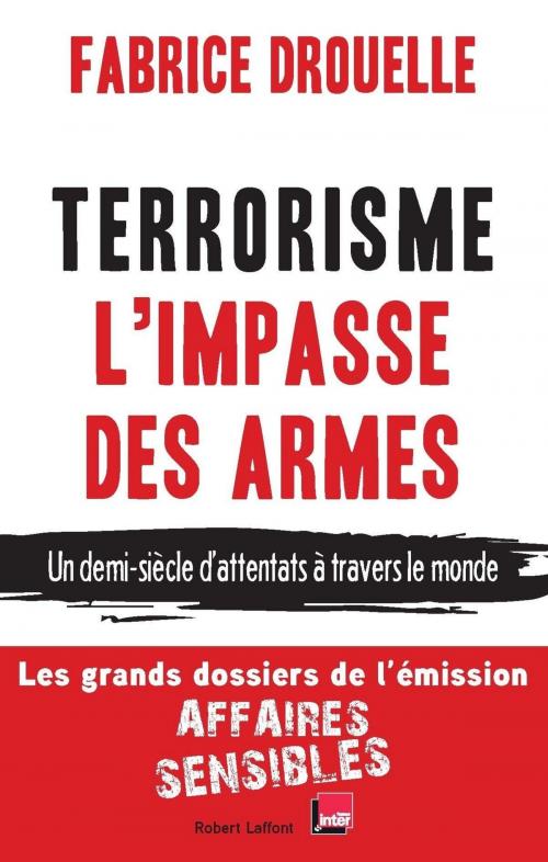 Cover of the book Terrorisme, l'impasse des armes by Fabrice DROUELLE, Groupe Robert Laffont