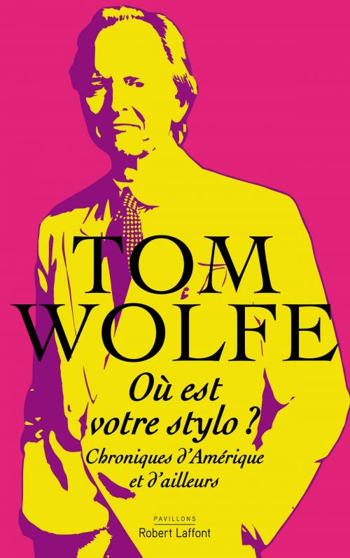 Cover of the book Où est votre stylo ? by Philippe LABRO, Tom WOLFE, Groupe Robert Laffont