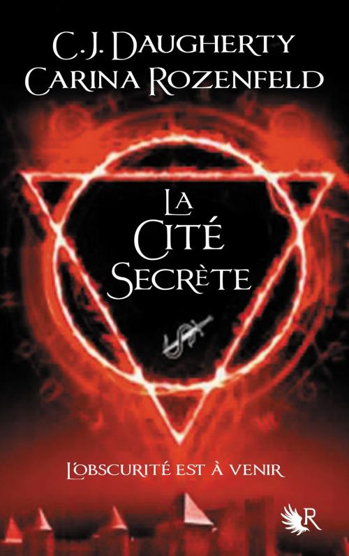 Cover of the book Le Feu secret - Tome 2 by Carina ROZENFELD, C.J. DAUGHERTY, Groupe Robert Laffont
