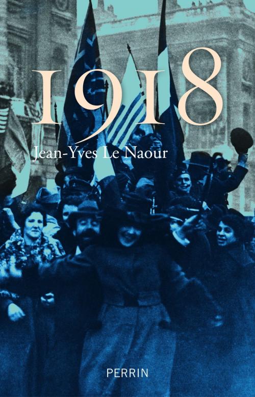 Cover of the book 1918 by Jean-Yves LE NAOUR, Place des éditeurs