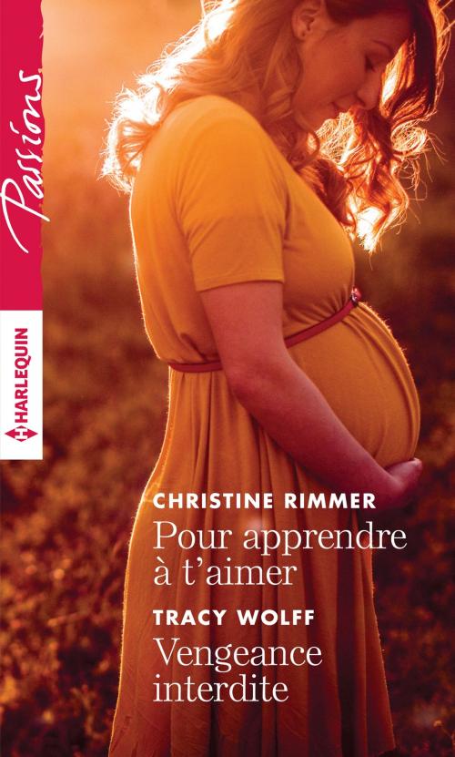 Cover of the book Pour apprendre à t'aimer - Vengeance interdite by Christine Rimmer, Tracy Wolff, Harlequin