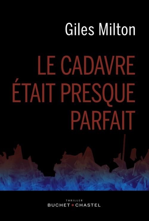 Cover of the book Le cadavre était presque parfait by Giles Milton, Buchet/Chastel
