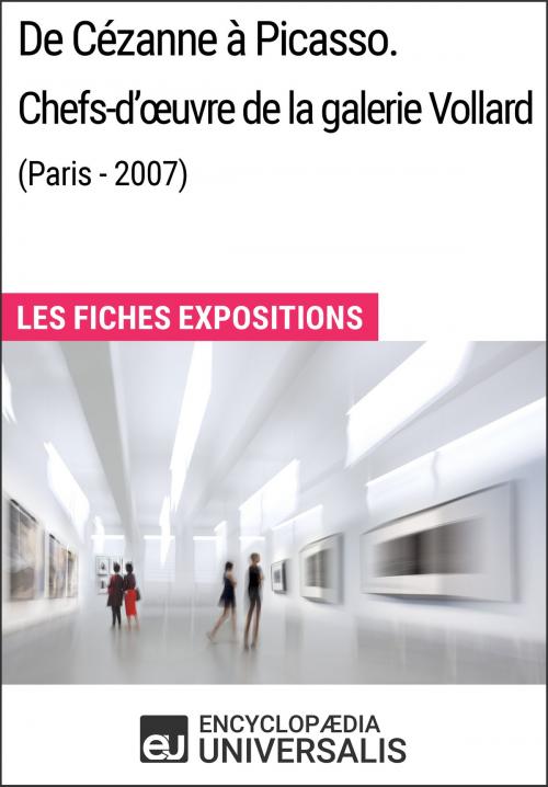 Cover of the book De Cézanne à Picasso. Chefs-d'œuvre de la galerie Vollard (Paris - 2007) by Encyclopaedia Universalis, Encyclopaedia Universalis