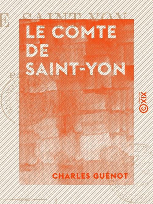 Cover of the book Le Comte de Saint-Yon - Ou les Cachots de Plessis-les-Tours by Charles Guénot, Collection XIX