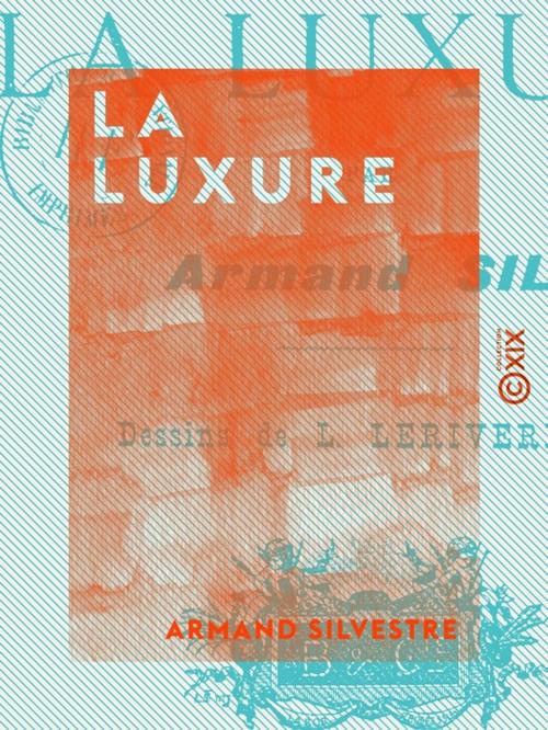 Cover of the book La Luxure - Les sept péchés capitaux by Armand Silvestre, Collection XIX