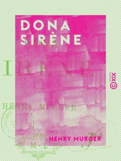 Cover of the book Dona Sirène by Henry Murger, Collection XIX