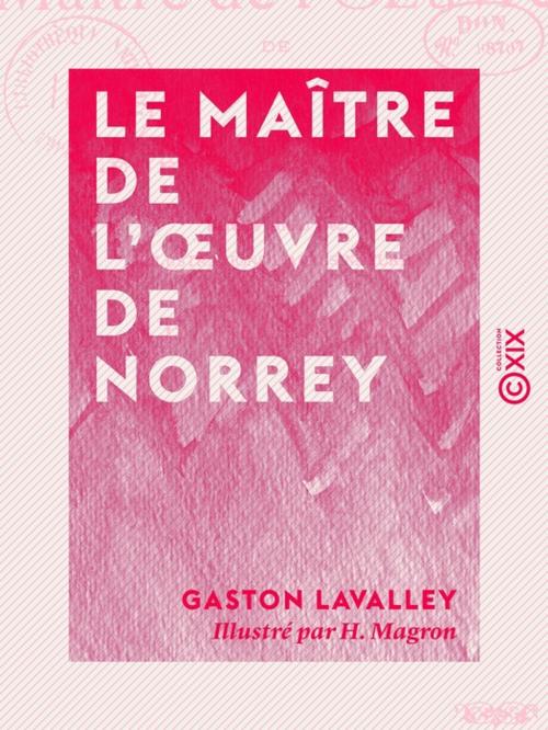 Cover of the book Le Maître de l'oeuvre de Norrey - Légende normande by Gaston Lavalley, Collection XIX