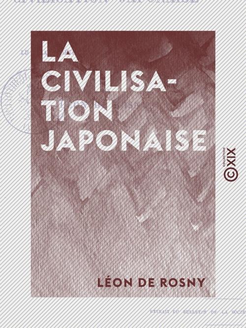 Cover of the book La Civilisation japonaise by Léon de Rosny, Collection XIX