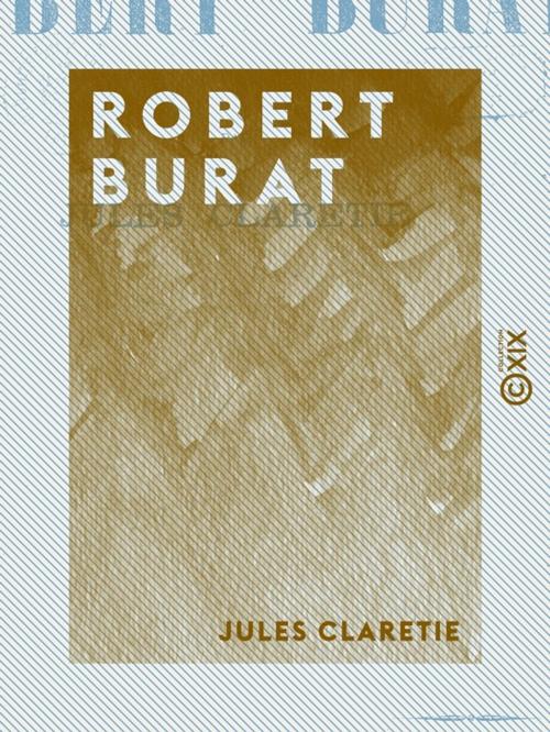Cover of the book Robert Burat by Jules Claretie, Collection XIX
