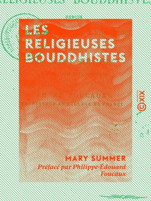 Cover of the book Les Religieuses bouddhistes - Depuis Sakya-Mouni jusqu'à nos jours by Mary Summer, Collection XIX