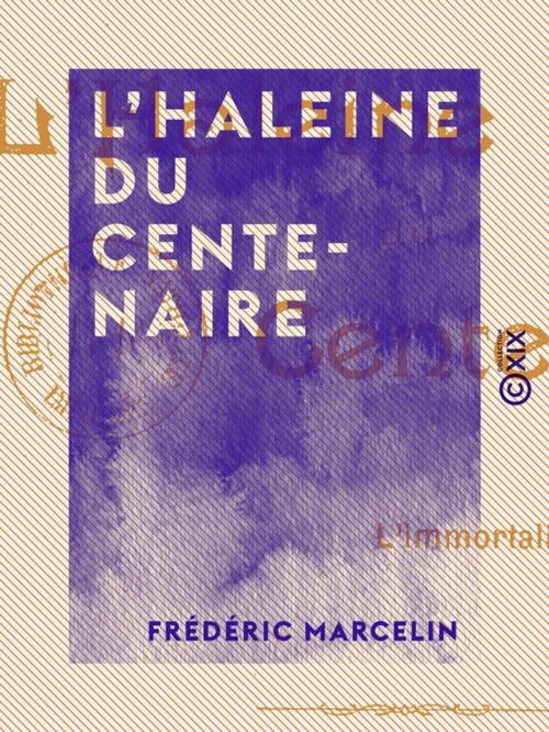 Cover of the book L'Haleine du centenaire by Frédéric Marcelin, Collection XIX