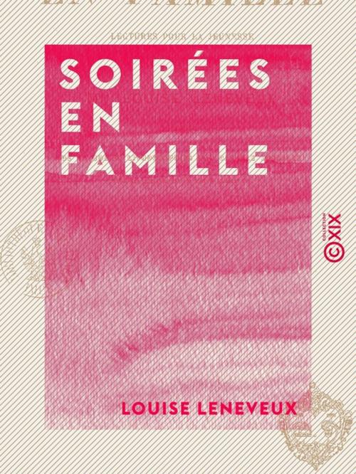Cover of the book Soirées en famille - Lectures pour la jeunesse by Louise Leneveux, Collection XIX