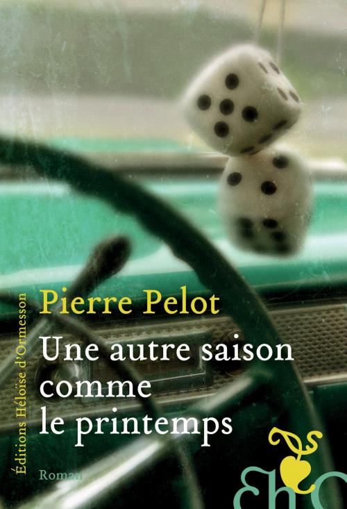Cover of the book Une autre saison comme le printemps by Pierre Pelot, Héloïse d'Ormesson