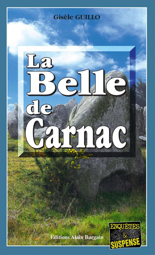 Cover of the book La Belle de Carnac by Gisèle Guillo, Editions Alain Bargain