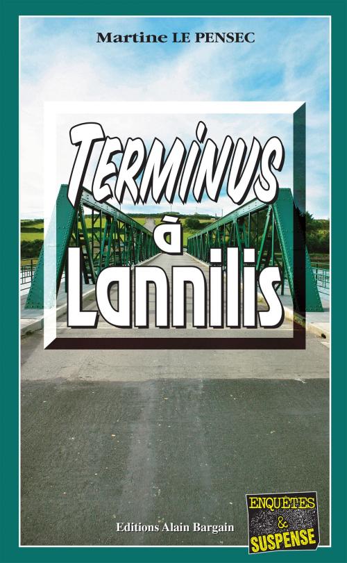 Cover of the book Terminus à Lannilis by Martine Le Pensec, Editions Alain Bargain