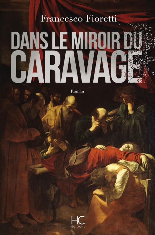 Cover of the book Dans le miroir du caravage by Francesco Fioretti, HC éditions