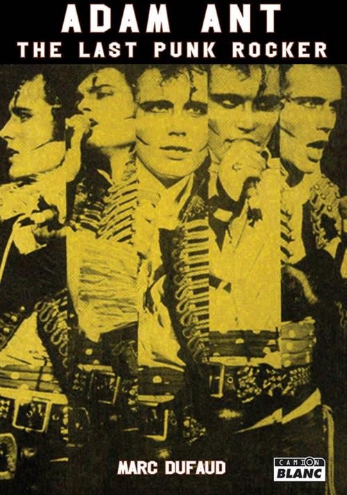 Cover of the book Adam Ant by Marc Dufaud, Camion Blanc