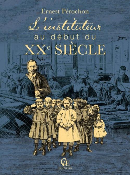 Cover of the book L'Instituteur au début du XXe siècle by Ernest Pérochon, CPE Éditions