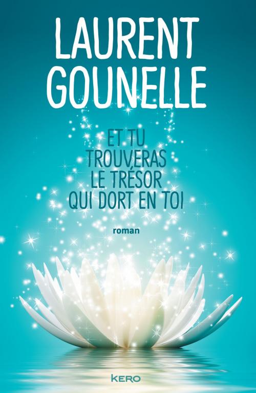 Cover of the book Et tu trouveras le trésor qui dort en toi by Laurent Gounelle, Kero