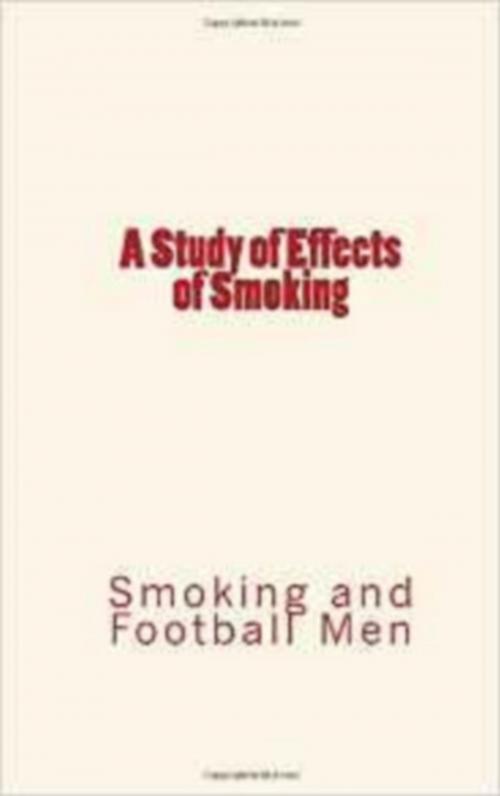 Cover of the book A Study of Effects of Smoking by Jules  Rochard, Frederick J. Pack, Editions Le Mono