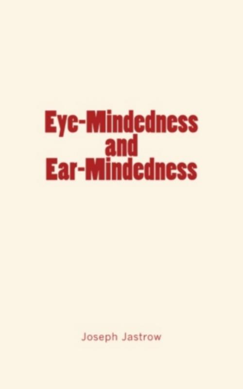 Cover of the book Eye-Mindedness and Ear-Mindedness by Joseph Jastrow, Editions Le Mono