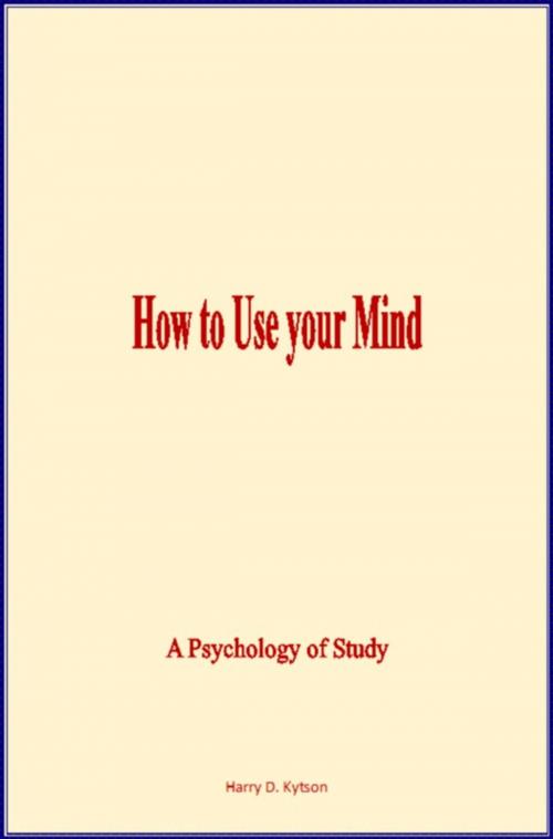 Cover of the book How to Use Your Mind by Harry D. Kytson, Editions Le Mono