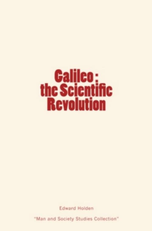 Cover of the book Galileo : the Scientific Revolution by Edward Singleton Holden, Editions Le Mono