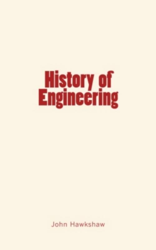 Cover of the book History of Engineering by R. Henry Thurston, John Hawkshaw, Editions Le Mono
