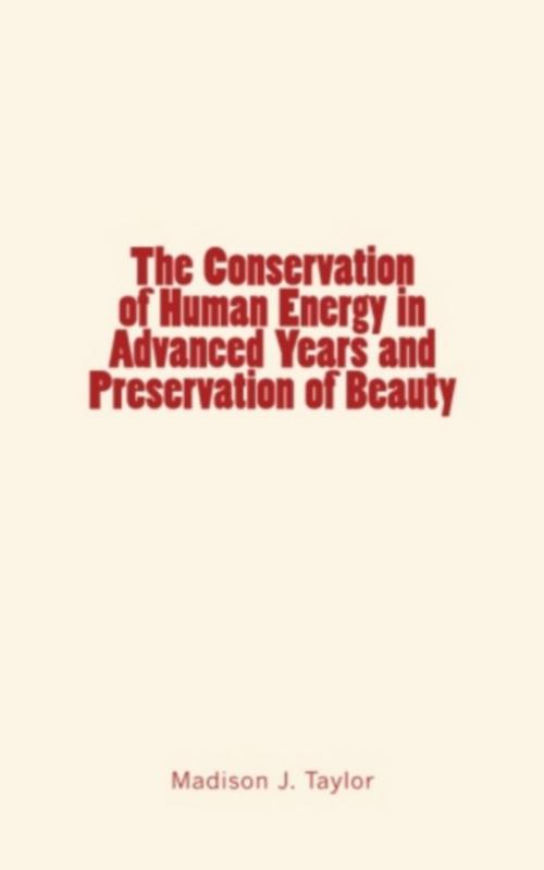 Cover of the book The Conservation of Human Energy in Advanced Years and Preservation of Beauty by Madison J. Taylor, Editions Le Mono