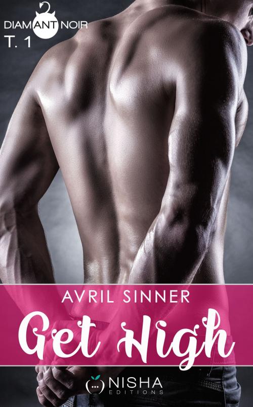 Cover of the book Get High - tome 1 by Avril Sinner, LES EDITIONS DE L'OPPORTUN