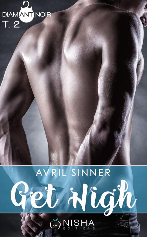 Cover of the book Get High - tome 2 by Avril Sinner, LES EDITIONS DE L'OPPORTUN