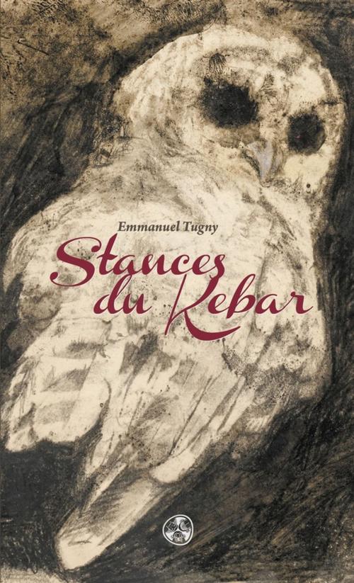 Cover of the book Stances du Kebar by Emmanuel Tugny, Gwen Catalá Éditeur