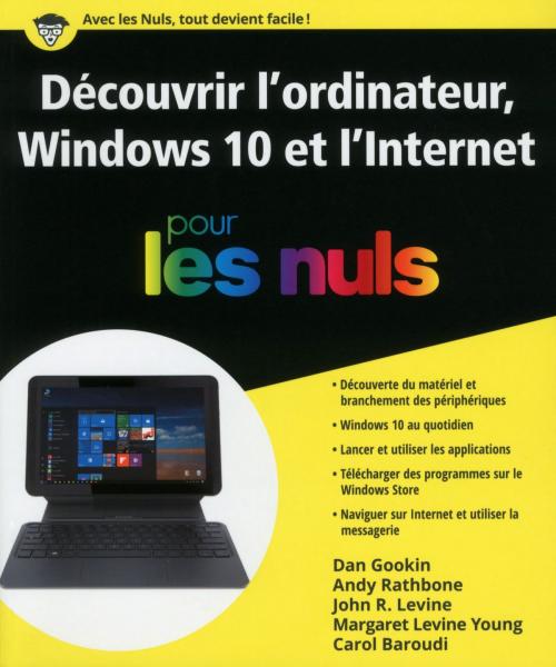 Cover of the book Découvrir l'ordinateur Windows 10 et l'Internet pour les Nuls by Dan GOOKIN, Andy RATHBONE, Margaret LEVINE YOUNG, Carol BAROUDI, John R. LEVINE, edi8