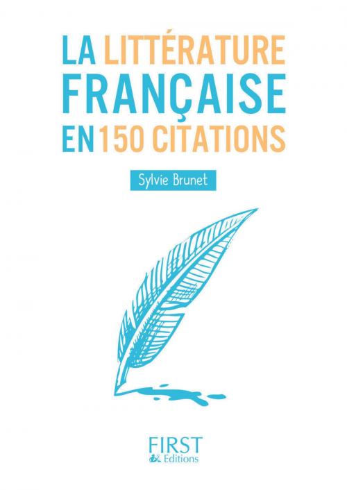 Cover of the book Petit livre de - La littérature française en 150 citations by Sylvie BRUNET, edi8
