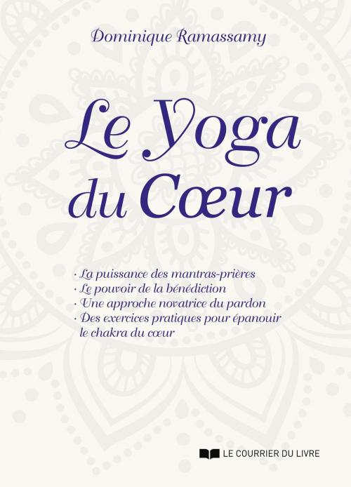 Cover of the book Le yoga du coeur by Dominique Ramassamy, Le Courrier du Livre