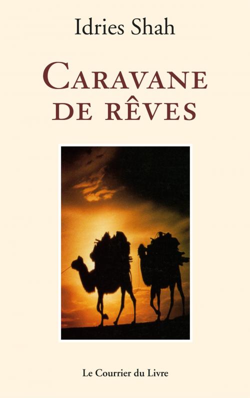 Cover of the book Caravane de rêves by Idries Shah, Le Courrier du Livre