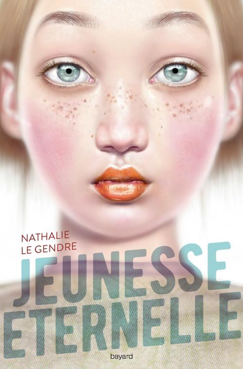 Cover of the book Jeunesse éternelle by Nathalie Le Gendre, Bayard Jeunesse