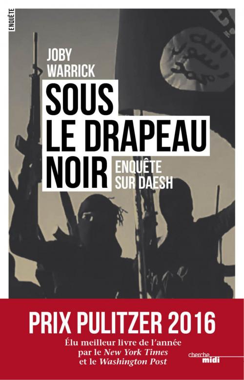 Cover of the book Sous le drapeau noir by Joby WARRICK, Cherche Midi