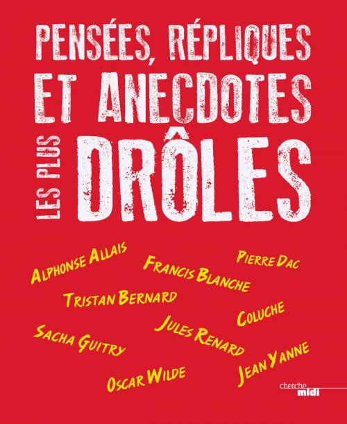 Cover of the book Pensées, répliques et anecdotes les plus drôles by COLLECTIF, Cherche Midi