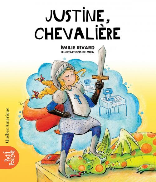 Cover of the book Justine, chevalière by Émilie Rivard, Québec Amérique